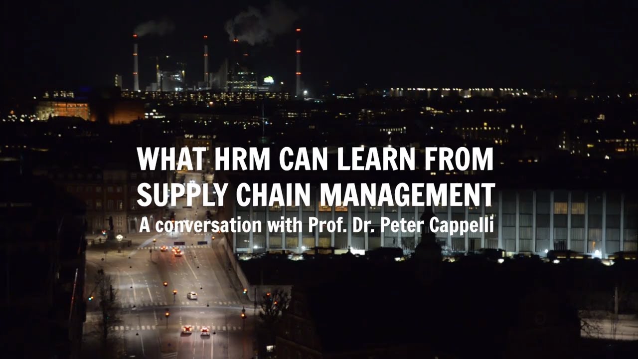 Interviewing Peter Cappelli - 1. What HRM can learn from Supply Chain Management