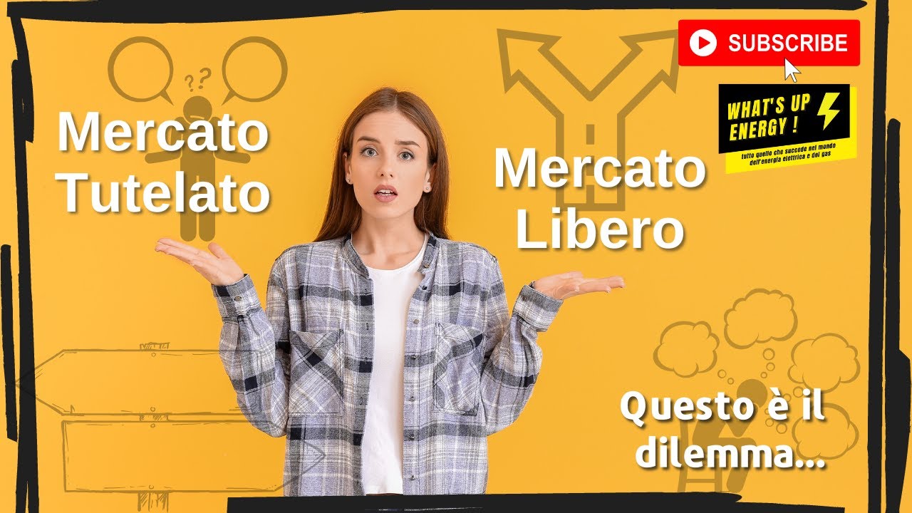 Mercato Tutelato o Mercato Libero? Questo è il dilemma!