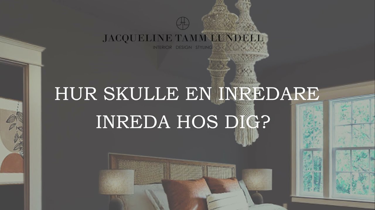HUR SKULLE EN INREDARE INREDA HOS DIG?