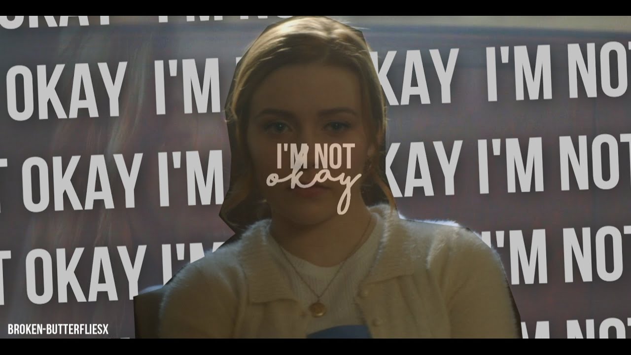 i'm not okay;