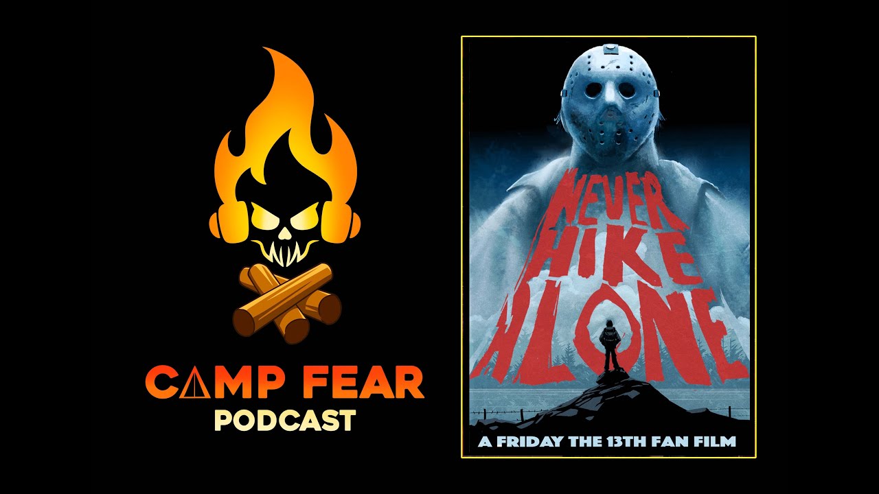 Camp Fear Podcast discusses Never Hike Alone Friday the 13th Fan Film Series (on YouTube)