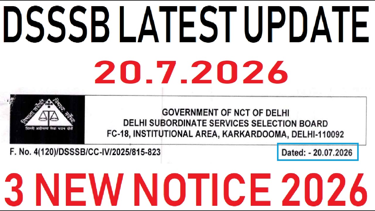 DSSSB LATEST UPDATE 7/20/2026, DSSSB 3 NEW NOTICES 2026