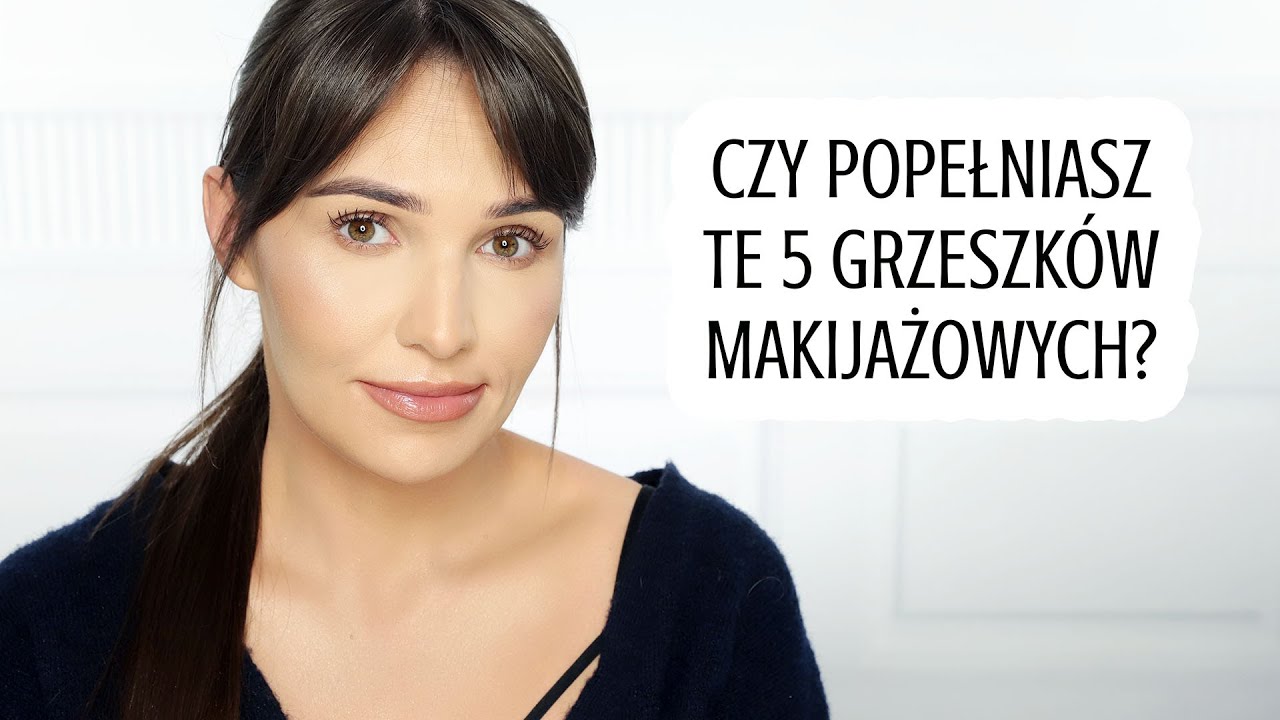 🙈 5 GRZESZKÓW URODOWYCH które prawdopodobnie popełniasz I WINISZ ZA NIE KOSMETYKI 🙊