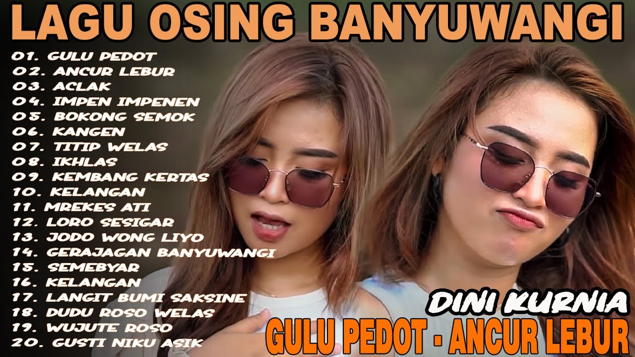 Album Dini Kurnia - GULU PEDOT, ANCUR LEBUR, ACLAK - FULL ALBUM LAGU OSING BANYUWANGI VIRAL TERBARU