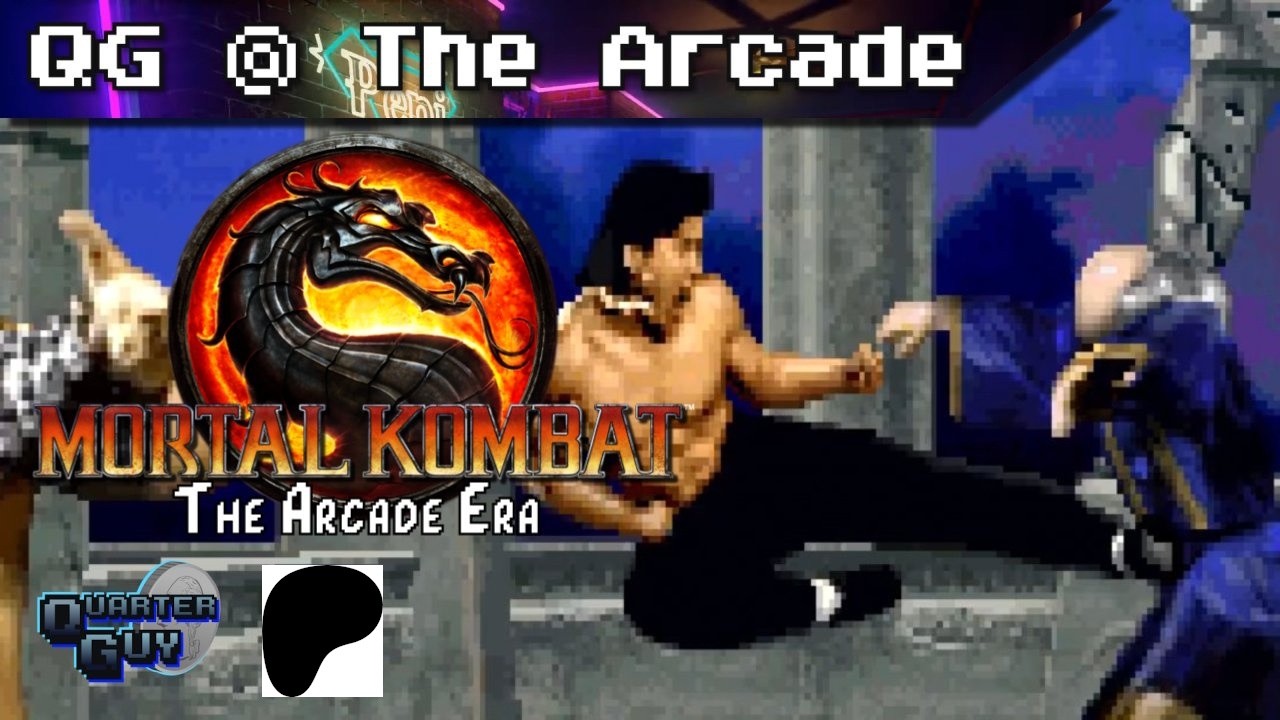 Mortal Kombat: The Arcade Era - QG @ The Arcade (Patreon Request)