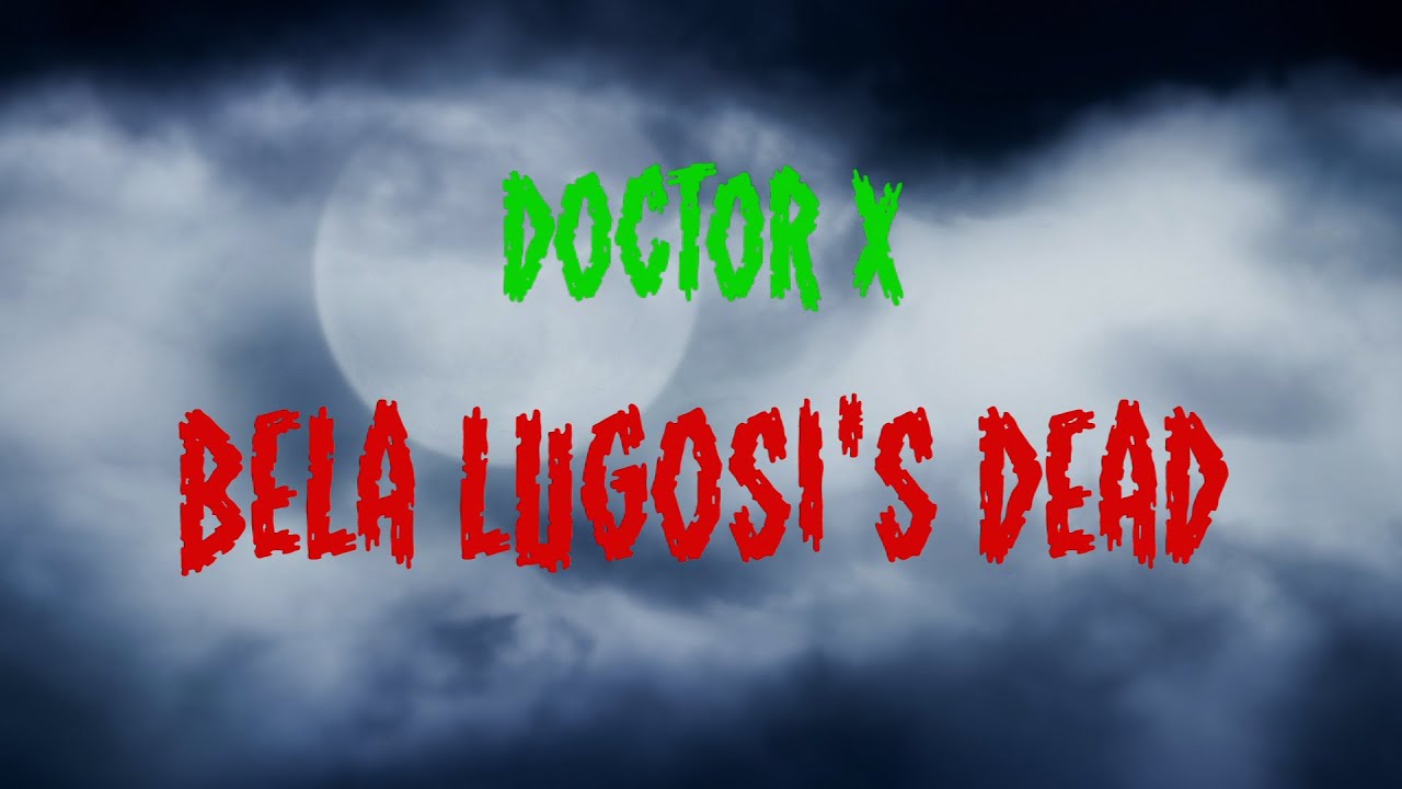 Bela Lugosi's Dead (Doctor X)