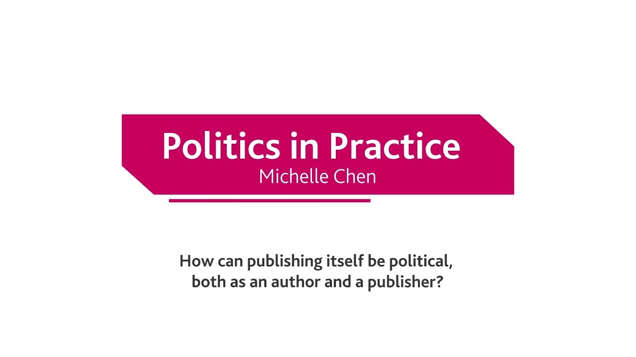 Politics in Practice: How can publishing itself be political, both as an author and a publisher?