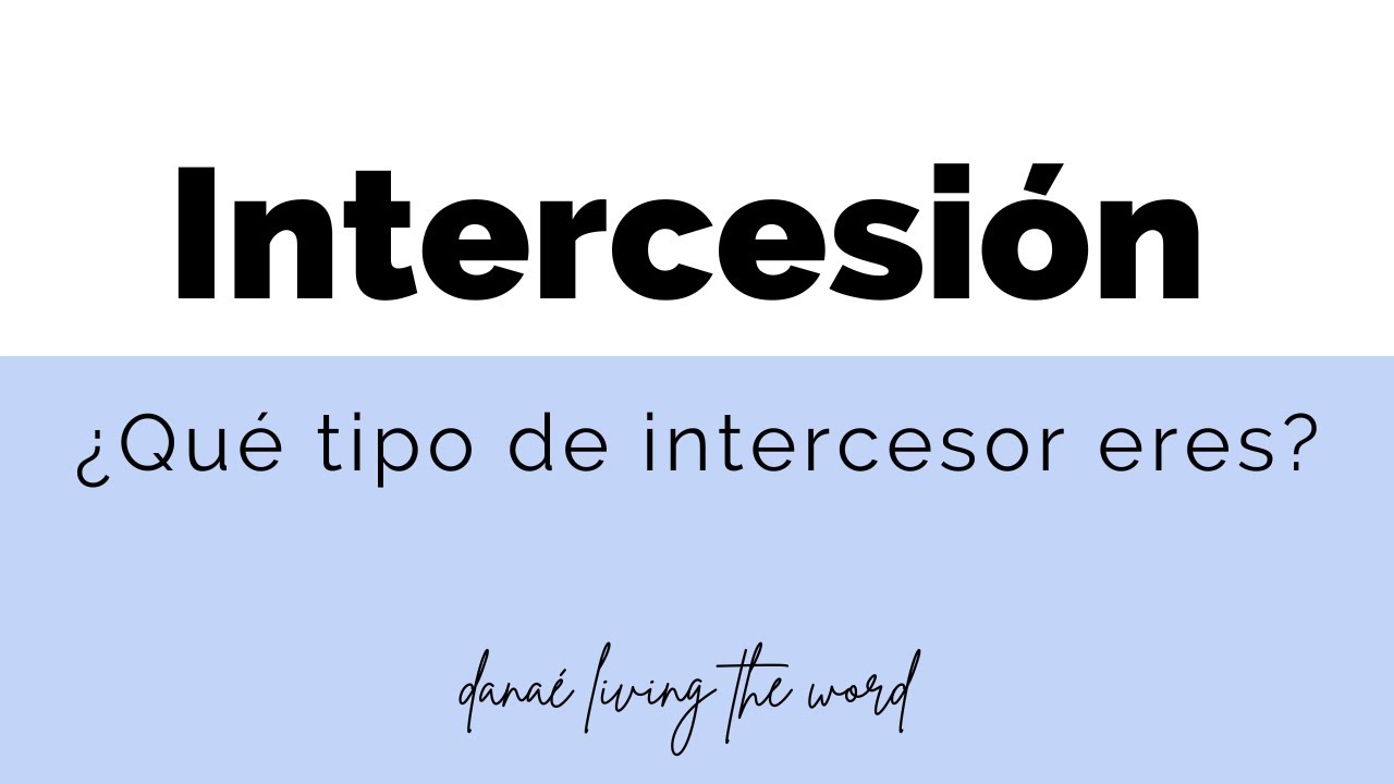 INTERCESIÓN I ¿QUÉ TIPO DE INTERCESOR ERES?