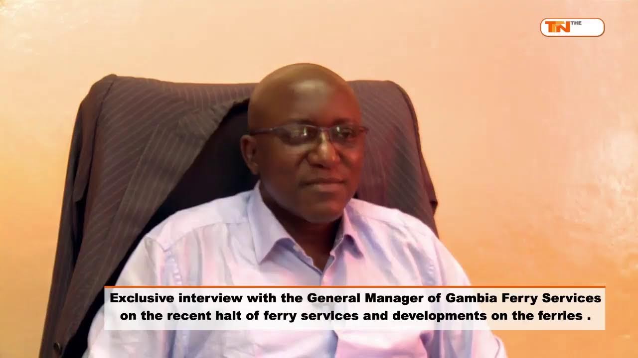 The General Manager of Gambia Ferry Services on the recent halt of ferry services and ...