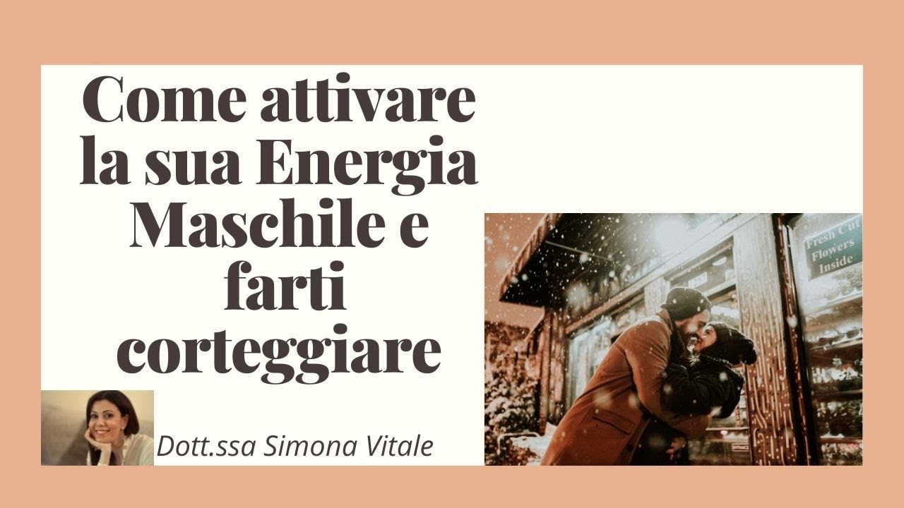 COME ATTIVARE LA SUA ENERGIA MASCHILE E FARSI CORTEGGIARE
