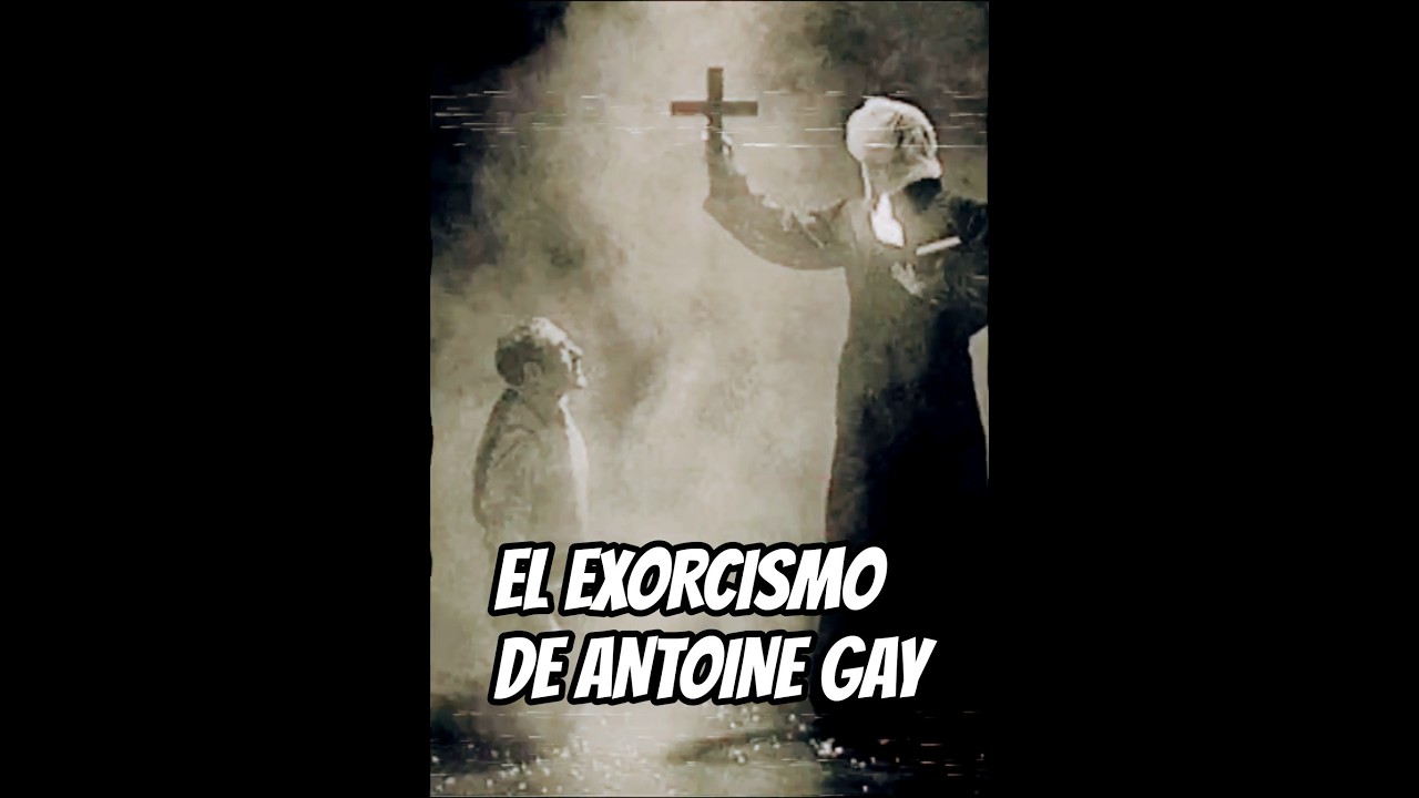 😱 😈 La POSESIÓN DEMONÍACA de ANTOINE GAY 