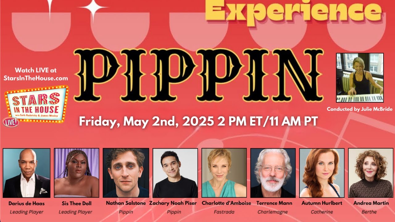 Broadway Sitzprobe Experience! PIPPIN! | Stars in the House, Friday 5/2 @ 2 PM ET/ 11 AM PT