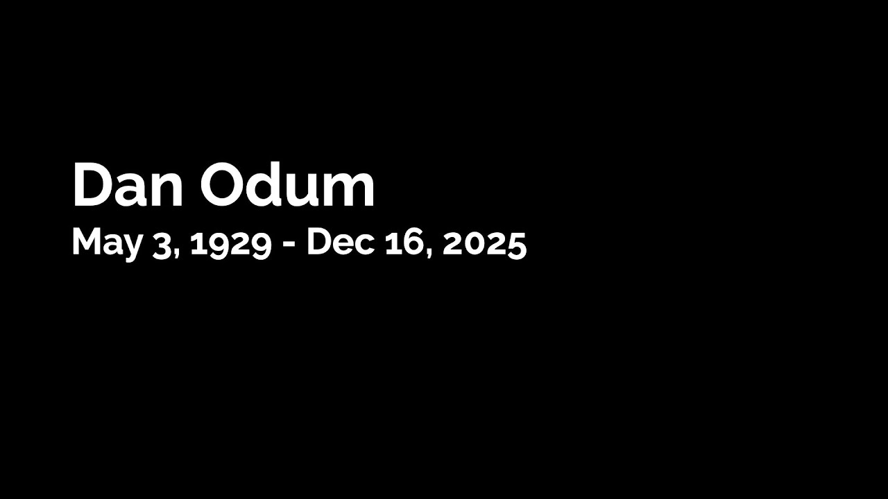 Dan Odum Celebration of Life May 3, 1929 - December 16, 2025 (Livestream February 8, 2026, 2:00)