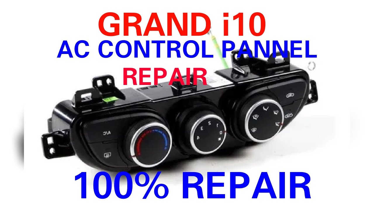 car ac control panel repair? grand i10 control panel repair? grand i10 ac control panel repair