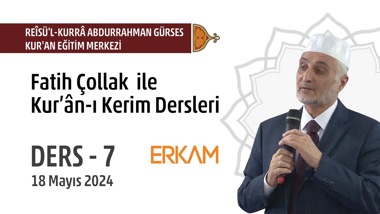 Fatih Çollak ile Kur’ân-ı Kerim Dersleri (18 Mayıs 2024 - Ders 7) | CANLI