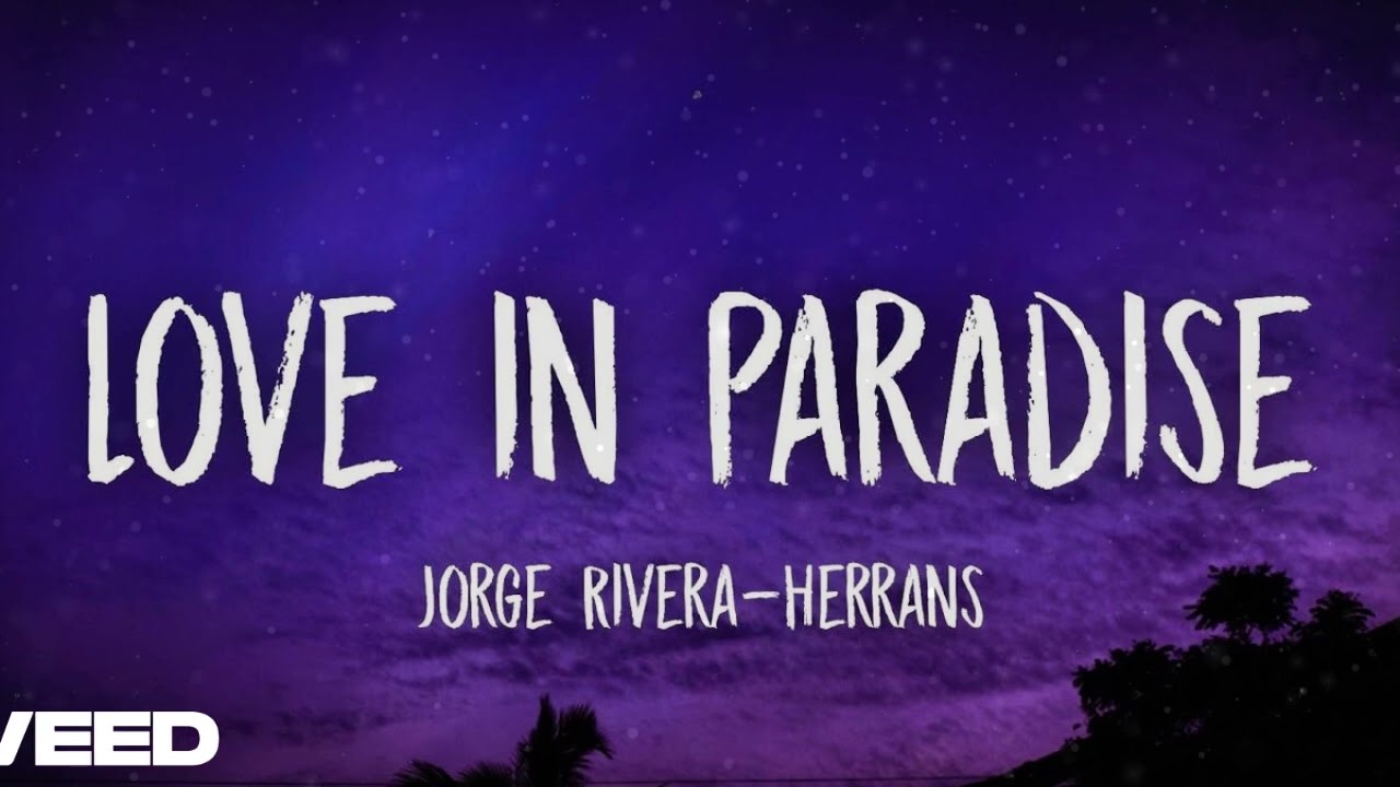 Jorge Rivera - Herrans - Love in Paradise (Lyrics) ft. L.V.