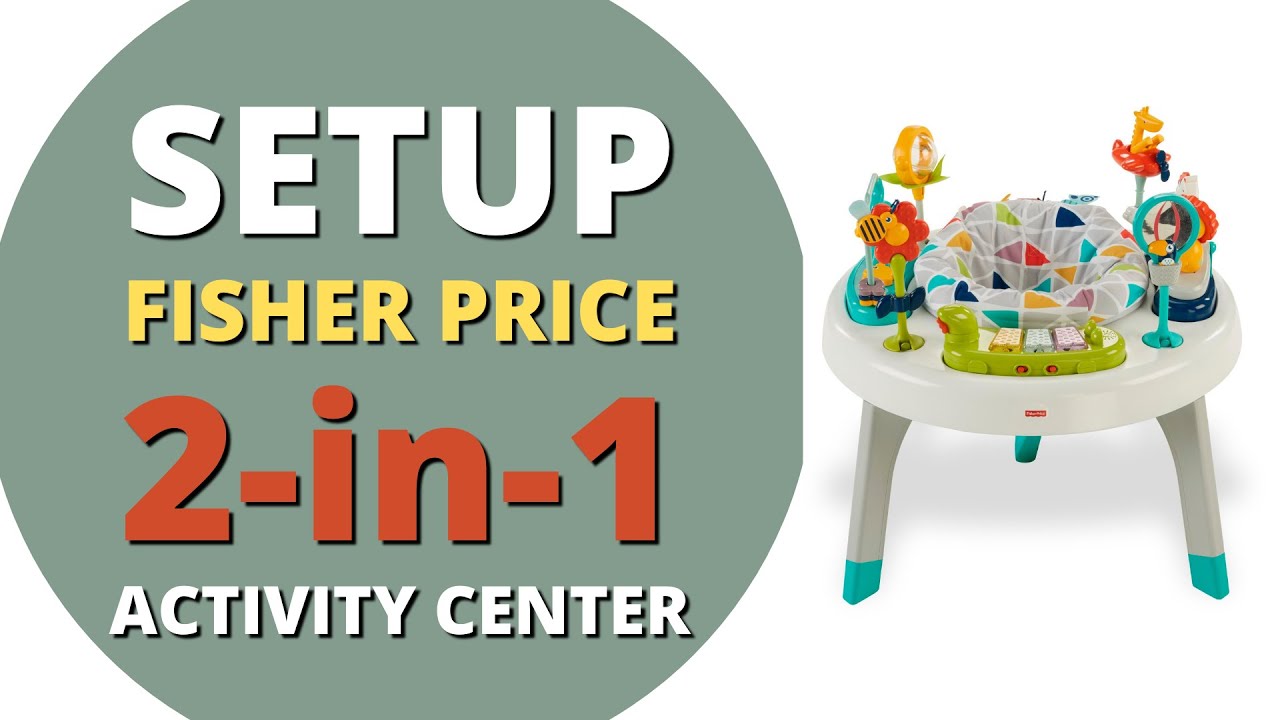 FISHER-PRICE 2 IN 1 SIT TO STAND BABY ACTIVITY CENTER SETUP: Step by Step Process