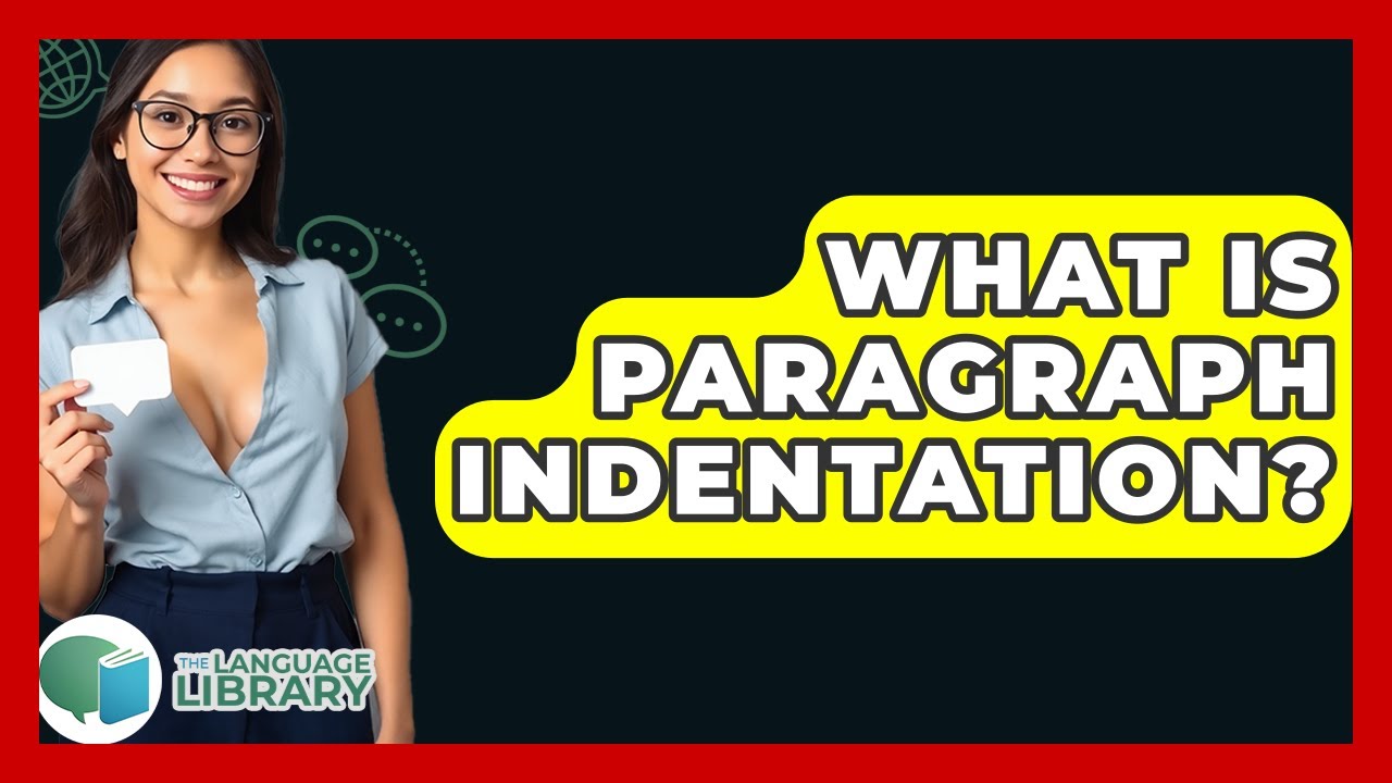 What Is Paragraph Indentation? - The Language Library