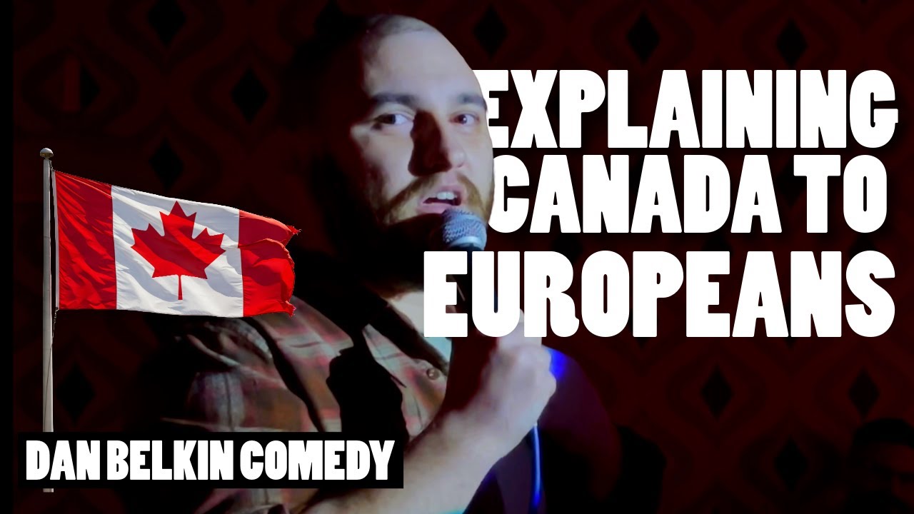 Explaining Canada to Europeans - Stand Up Comedy - Dan Belkin