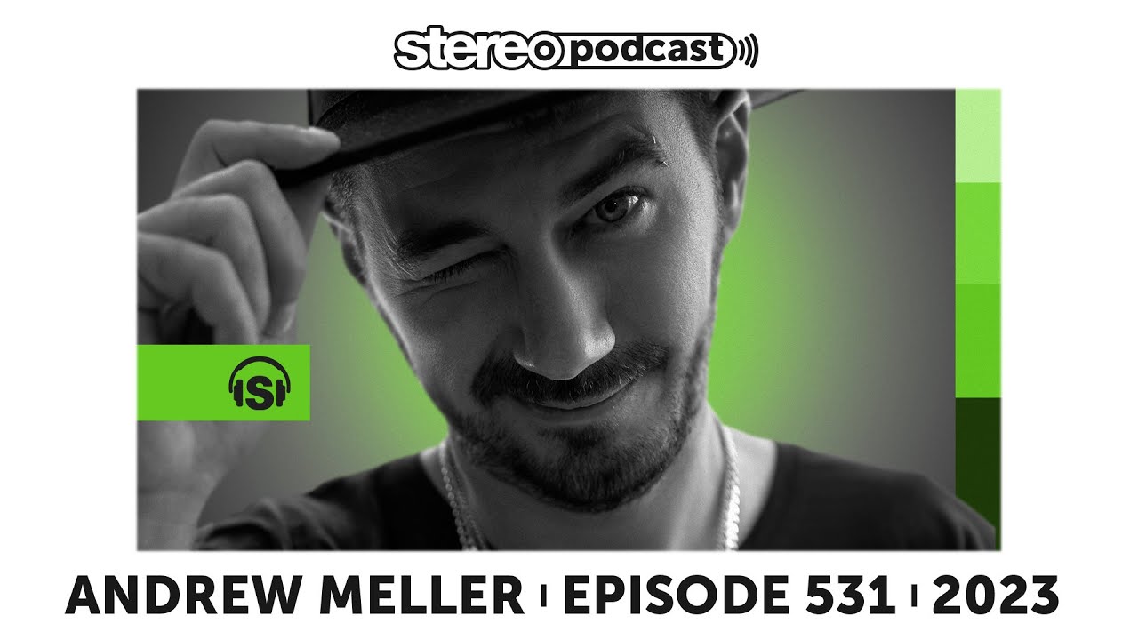 ANDREW MELLER | Stereo Productions Podcast 531