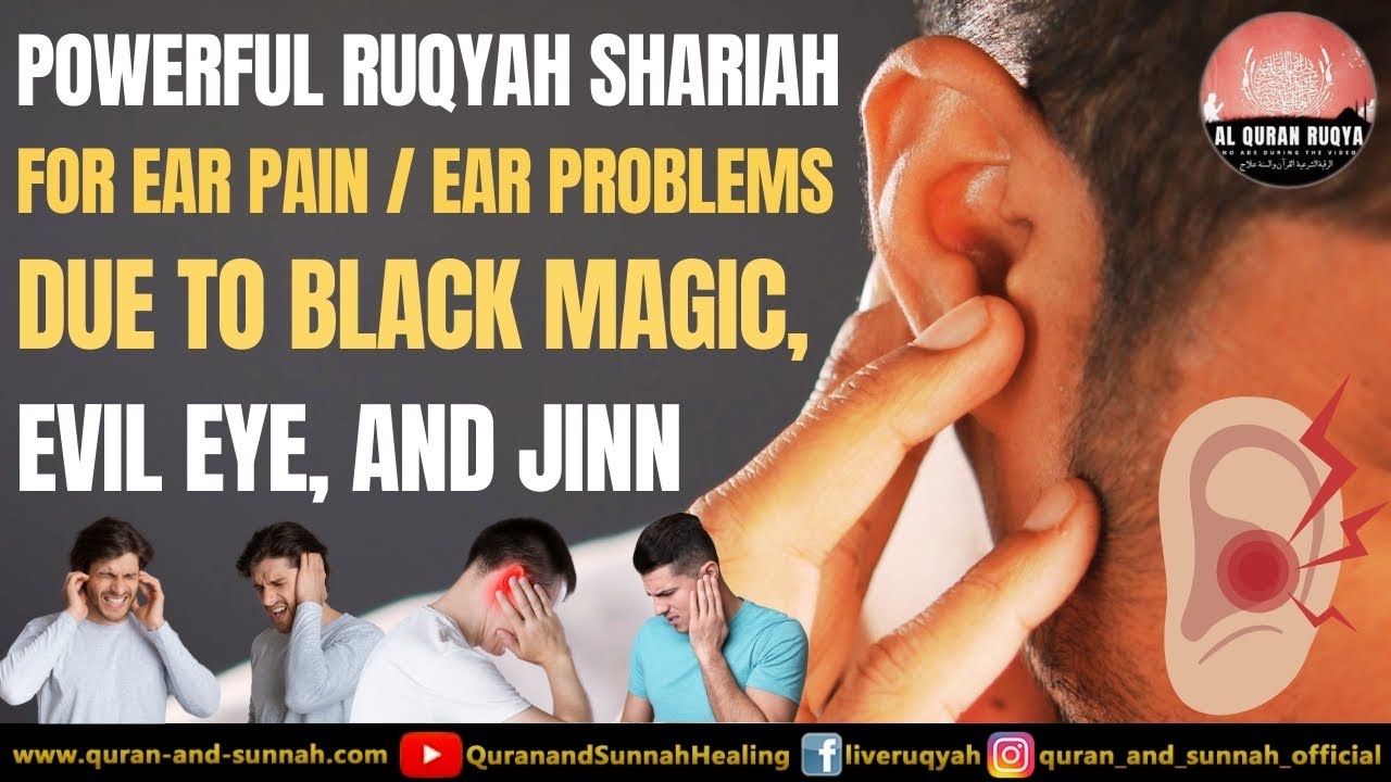 Powerful Ruqyah Shariah For Ear Pain / Ear Problems Due To Black Magic, Evil Eye, And Jinn.
