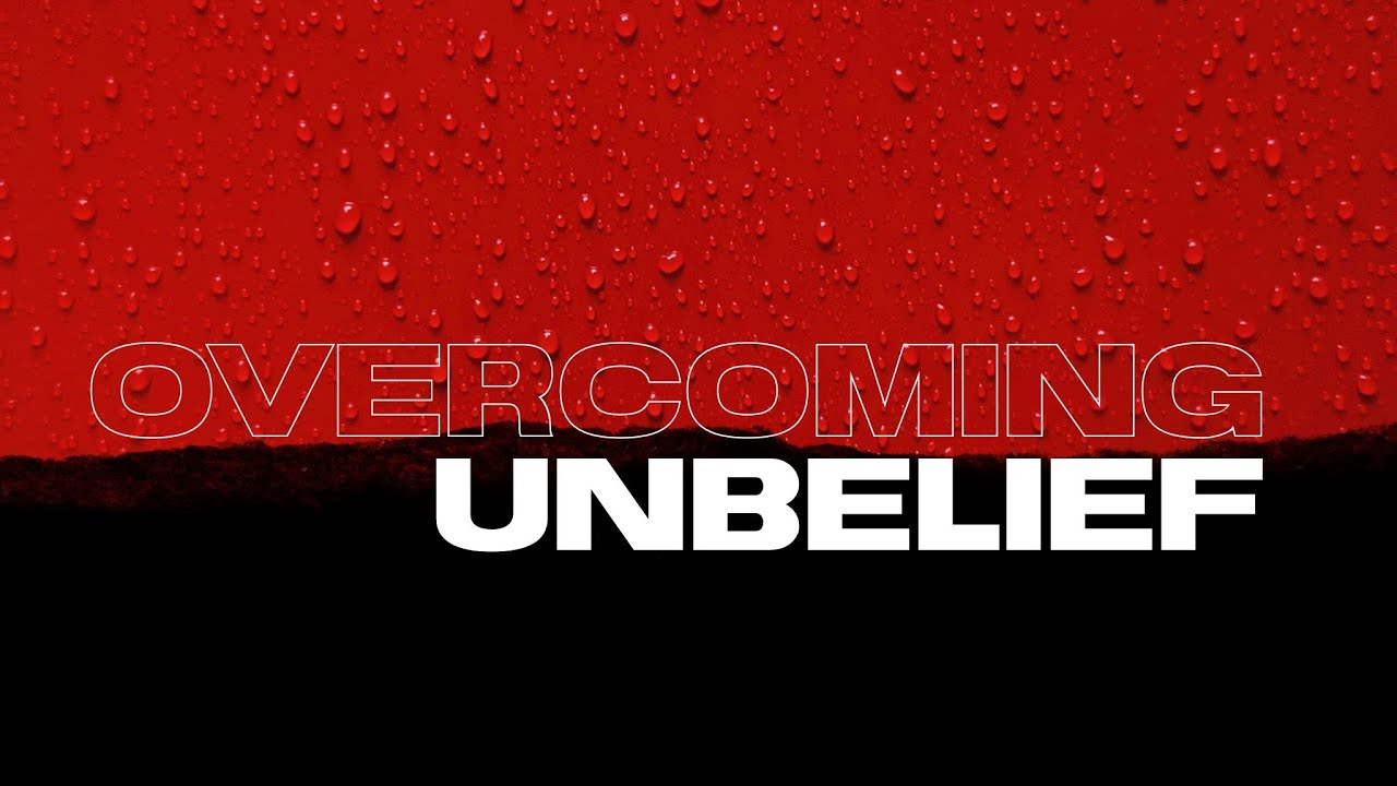 Overcoming Unbelief | Pastor Tommy Miller