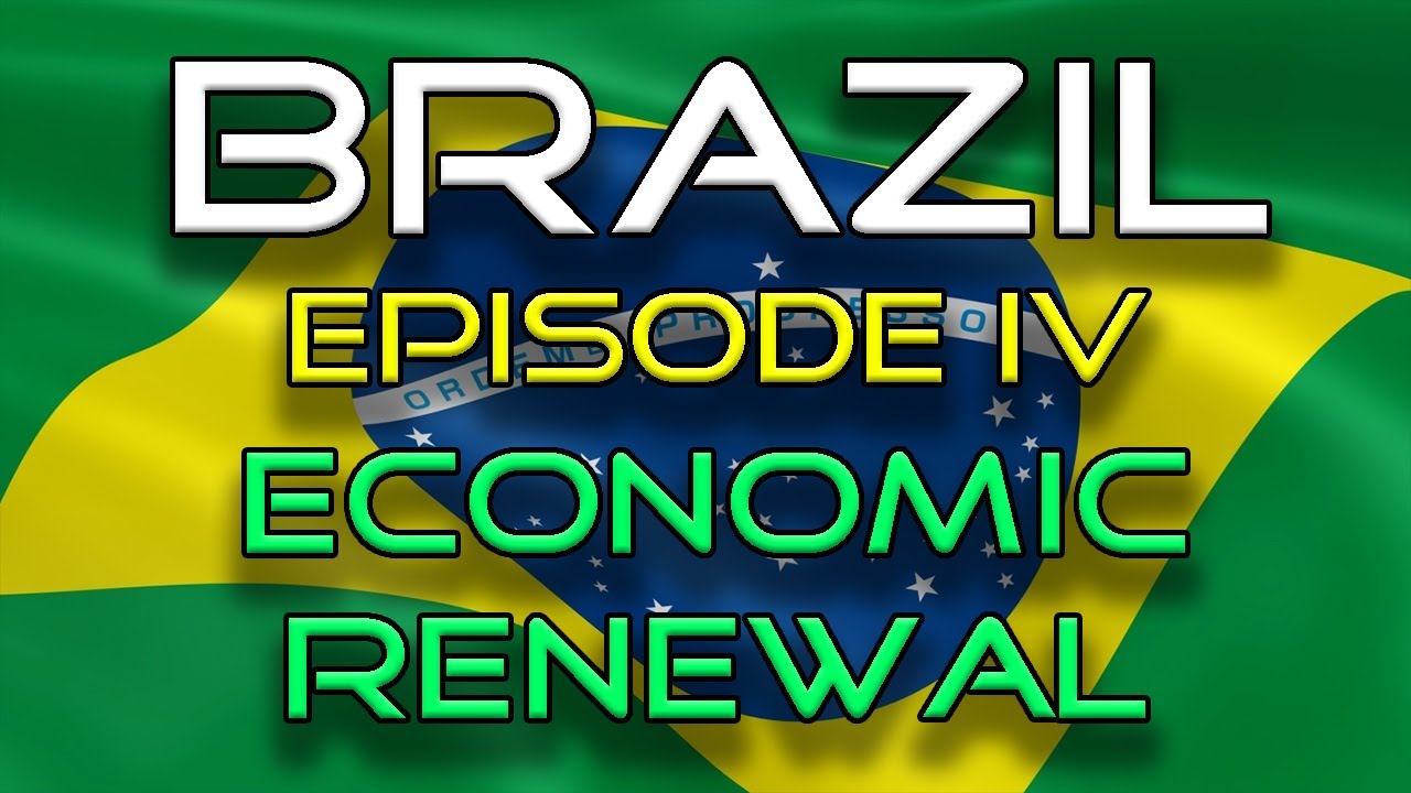 BRAZIL | Episode IV | Economic Renewal!
