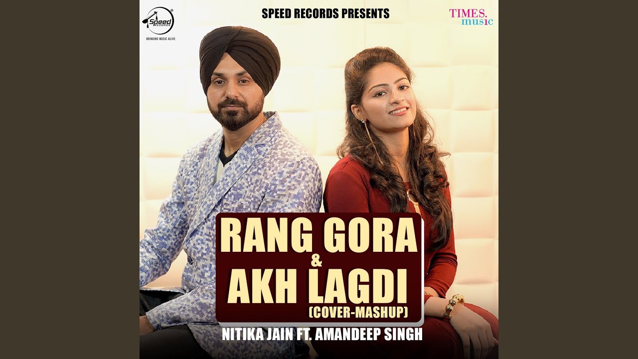 Rang Gora & Akh Lagdi (Cover Mashup)
