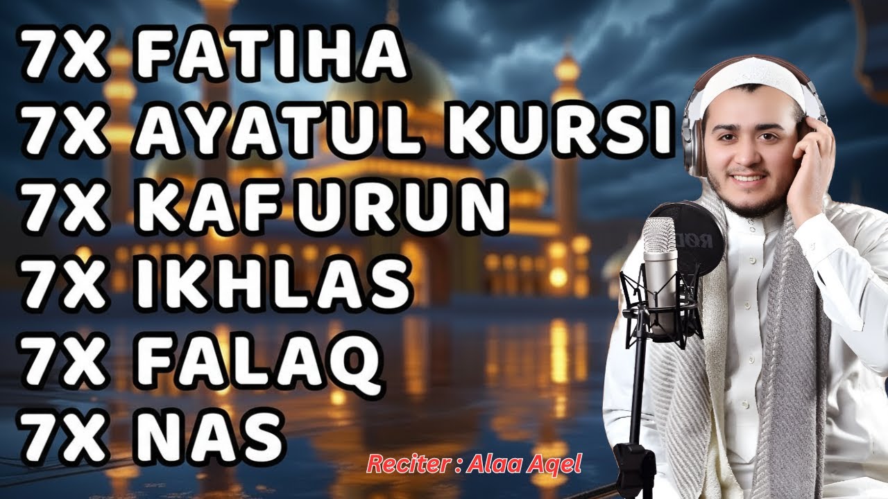 FATIHA 7X AYATUL KURSI 7X KAFIRUN 7X FALAQ 7X IKHLAS 7X NAS