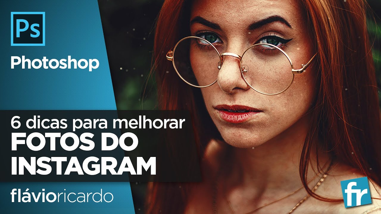 Como melhorar a qualidade das suas fotos no Instagram - 6 dicas de Photoshop