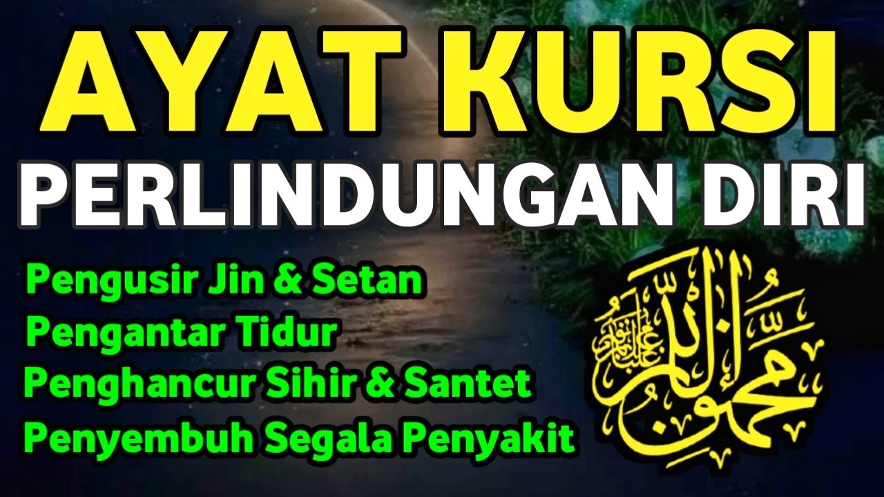 AYAT KURSI ~ PENENANG JIWA DAN PIKIRAN, PENGUSIR JIN DAN SETAN PERLINDUNGAN DARI SEPANJANG HARI