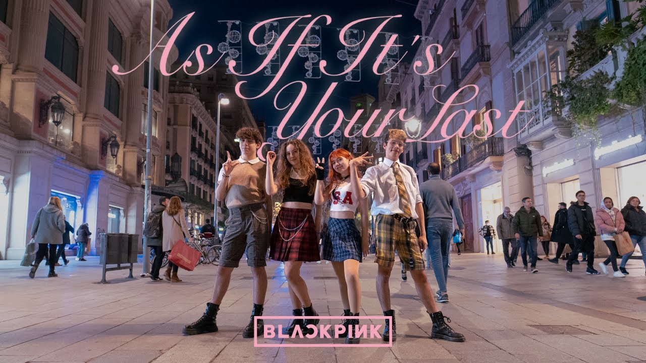 [KPOP IN PUBLIC] BLACKPINK (블랙핑크)  - AS IF IT'S YOUR LAST ONE TAKE DANCE COVER BARCELONA