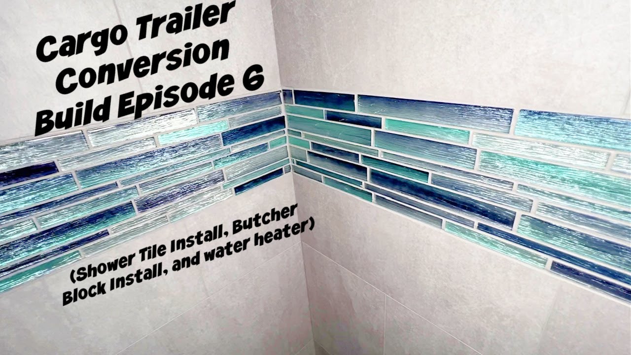 Cargo Trailer Conversion Build Episode #6 - Shower Tile, Butcher Block, & Water Heater Install