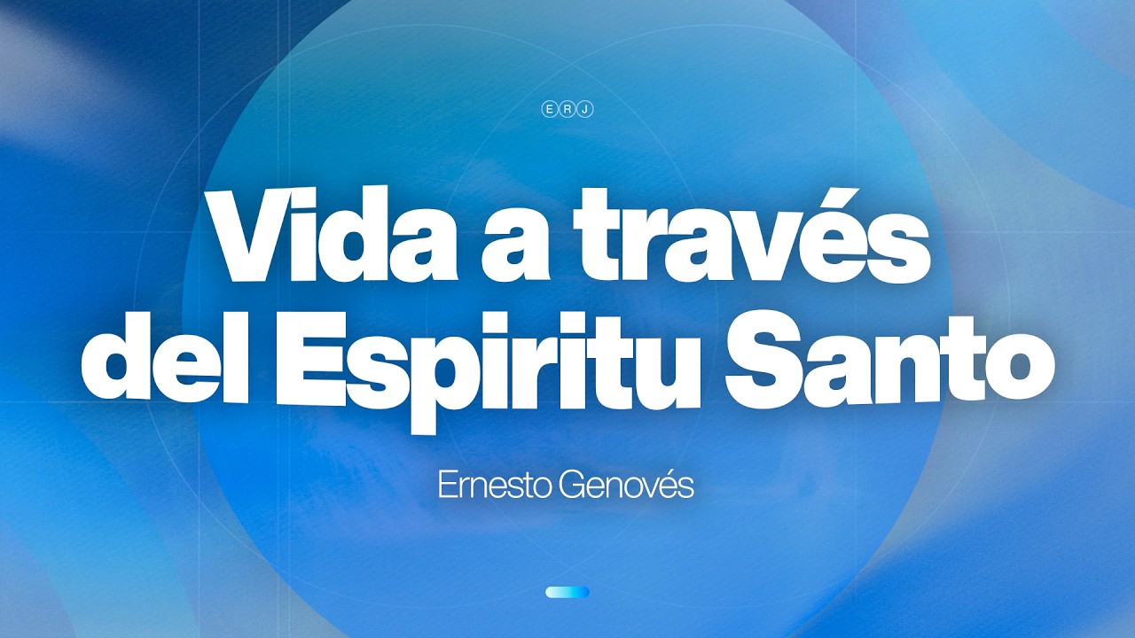 Vida a través del Espíritu Santo - Ernesto Genovés