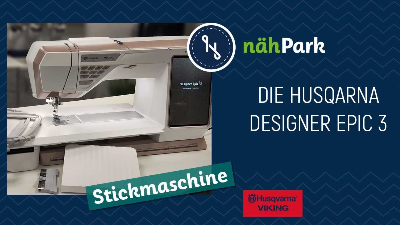 Die Husqvarna Näh- und Stickmaschine Designer Epic 3
