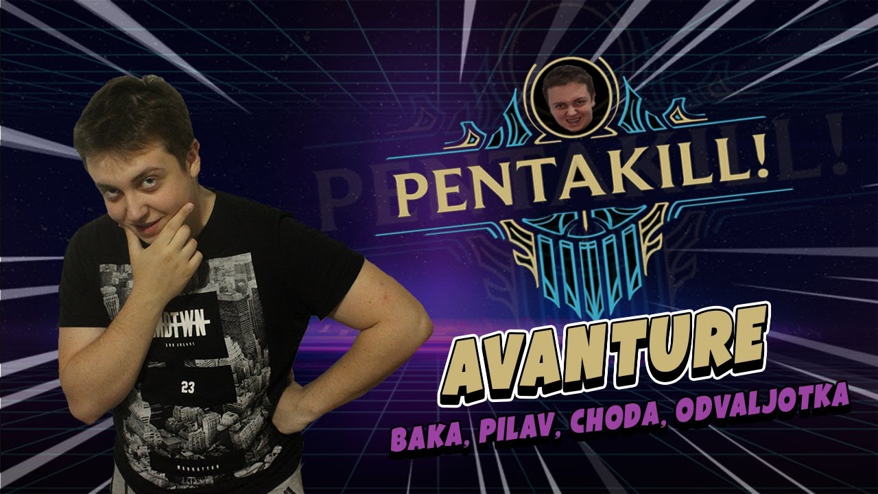 Dva PENTAKILL-a za jedno vece! - Avanture /w Baka, Pilav, Choda, Odvaljotka