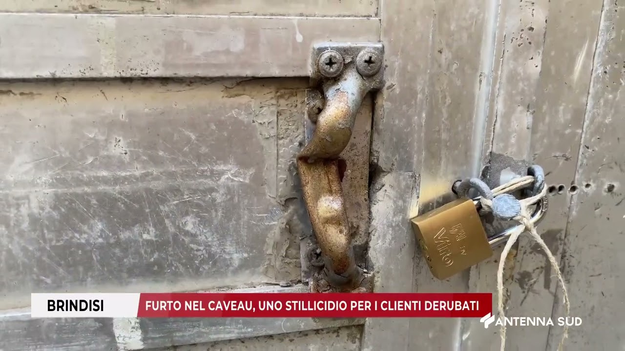 09 SETTEMBRE 2025 - BRINDISI - FURTO NEL CAVEAU, UNO STILLICIDIO PER I CLIENTI DERUBATI