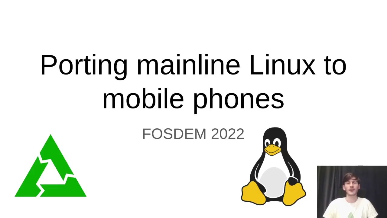 FOSDEM 2022 - Porting mainline Linux to mobile phones