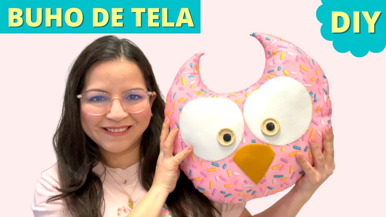 COMO HACER UN COJIN CON FORMA DE BUHO PASO A PASO | Yuyis Creations