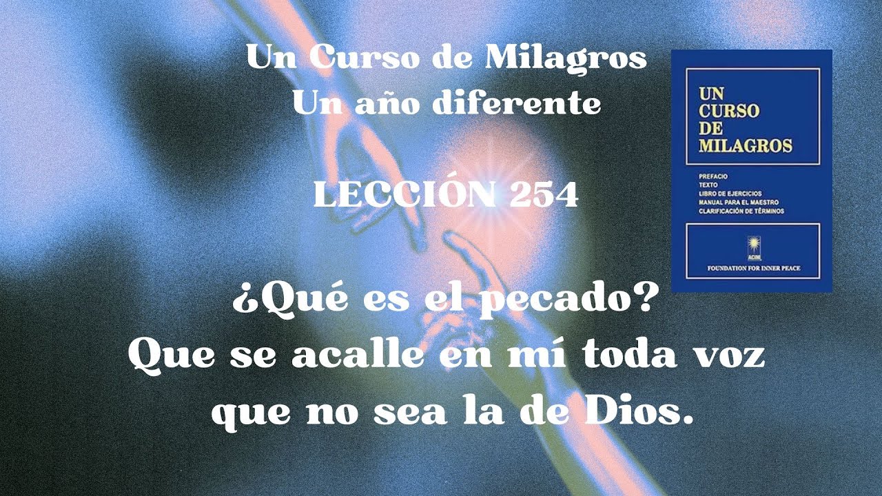 UCDM Lección 254. Que se acall en mí toda voz que no sea la de Dios