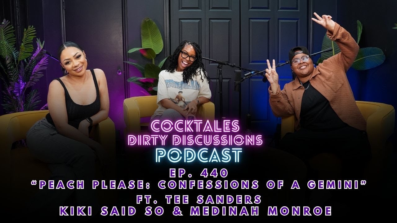 Peach Please! Tee Sanders Spills on Love, Lust & Air Mattress Hookups 😂 | Cocktales Podcast #440