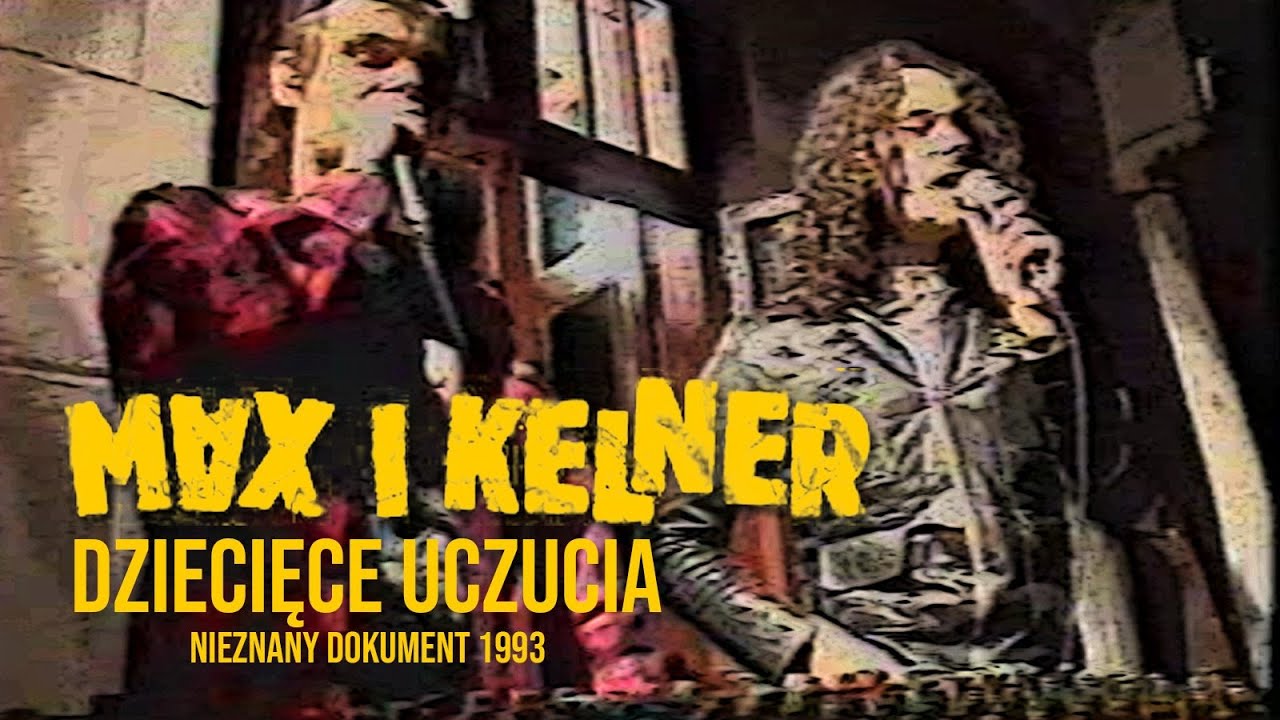 Max i Kelner - Dziecięce uczucia (dokument 1993)
