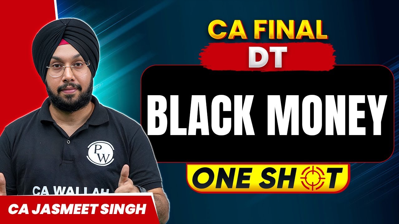 CA Final DT: Black Money | One Shot | DT Revision | CA Jasmeet Singh Sir 