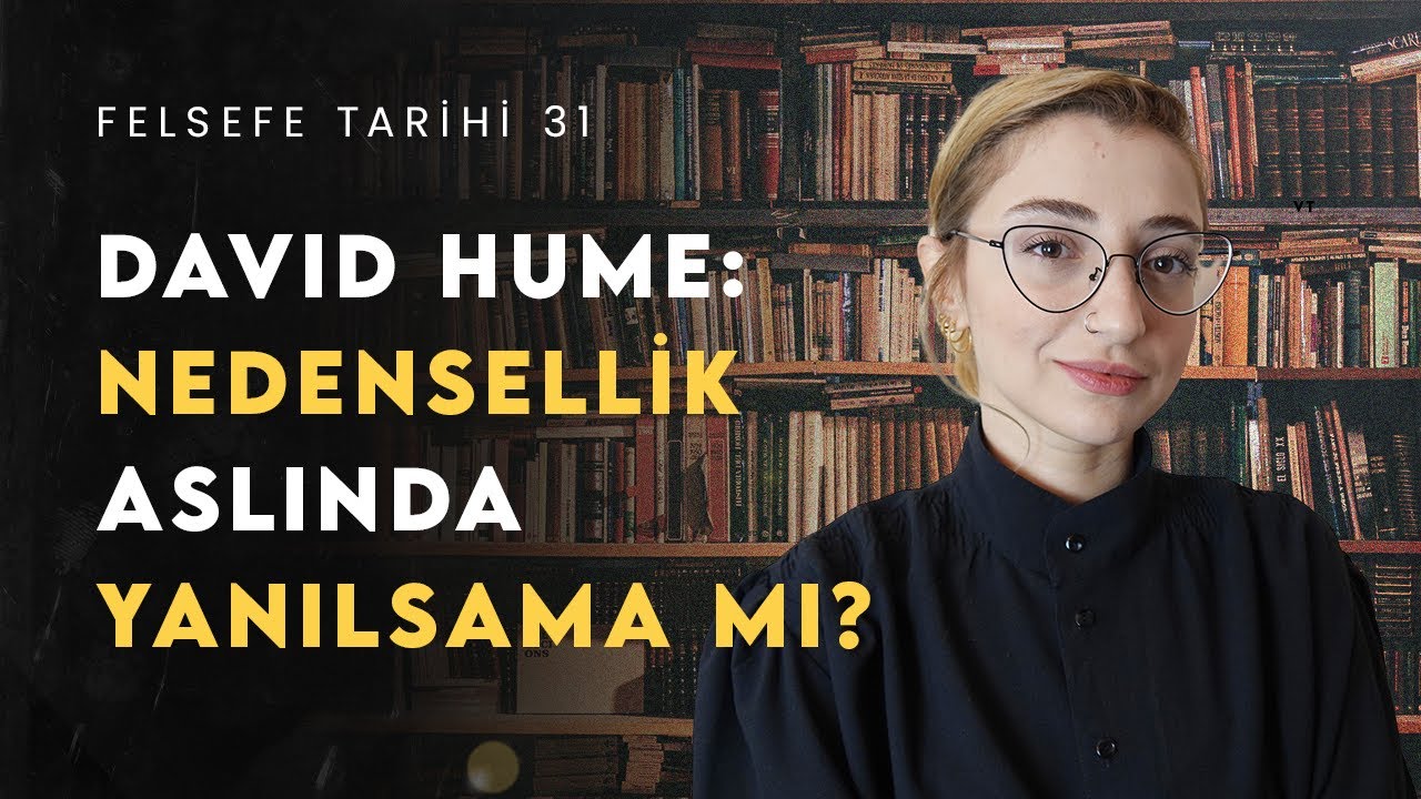Doğadaki Nedensellik Yanılsama mı? - David Hume Felsefesi | Felsefe Tarihi 31