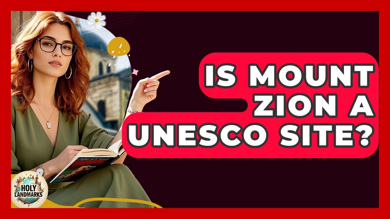 Is Mount Zion A UNESCO Site? - Holy Landmarks
