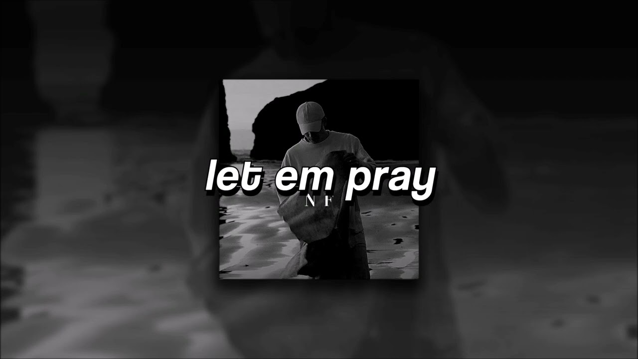 NF, LET EM PRAY | slowed + reverb |