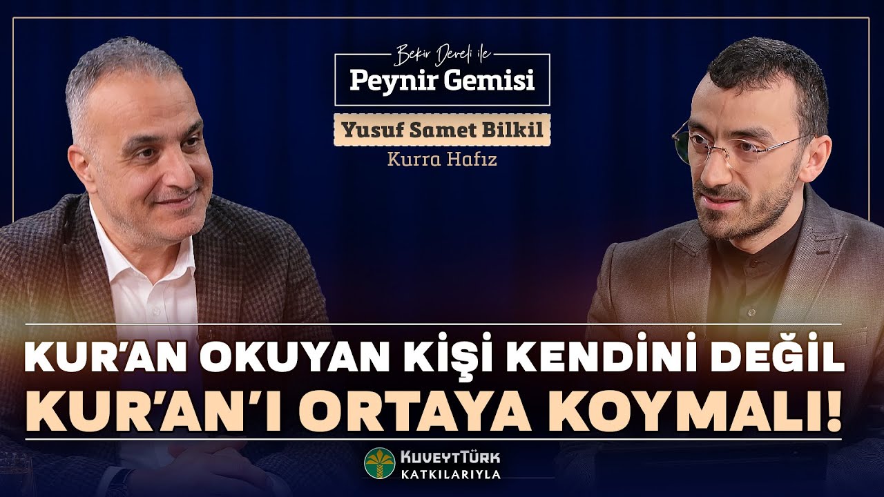 Kur’an’a Adanan Hayatlar… | Bekir Develi ile Peynir Gemisi | Yusuf Samet Bilkil
