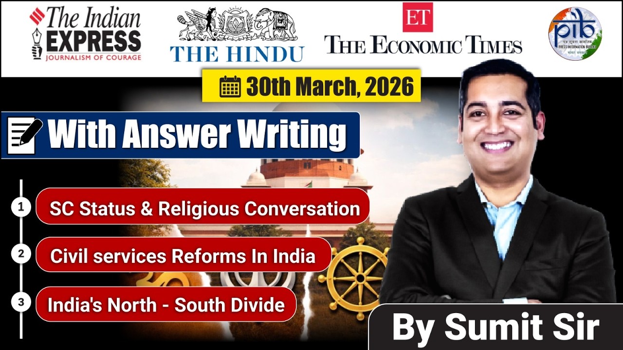 30 March Editorial Discussion | Civil Service Reforms, SC Status conversion, North South Debate