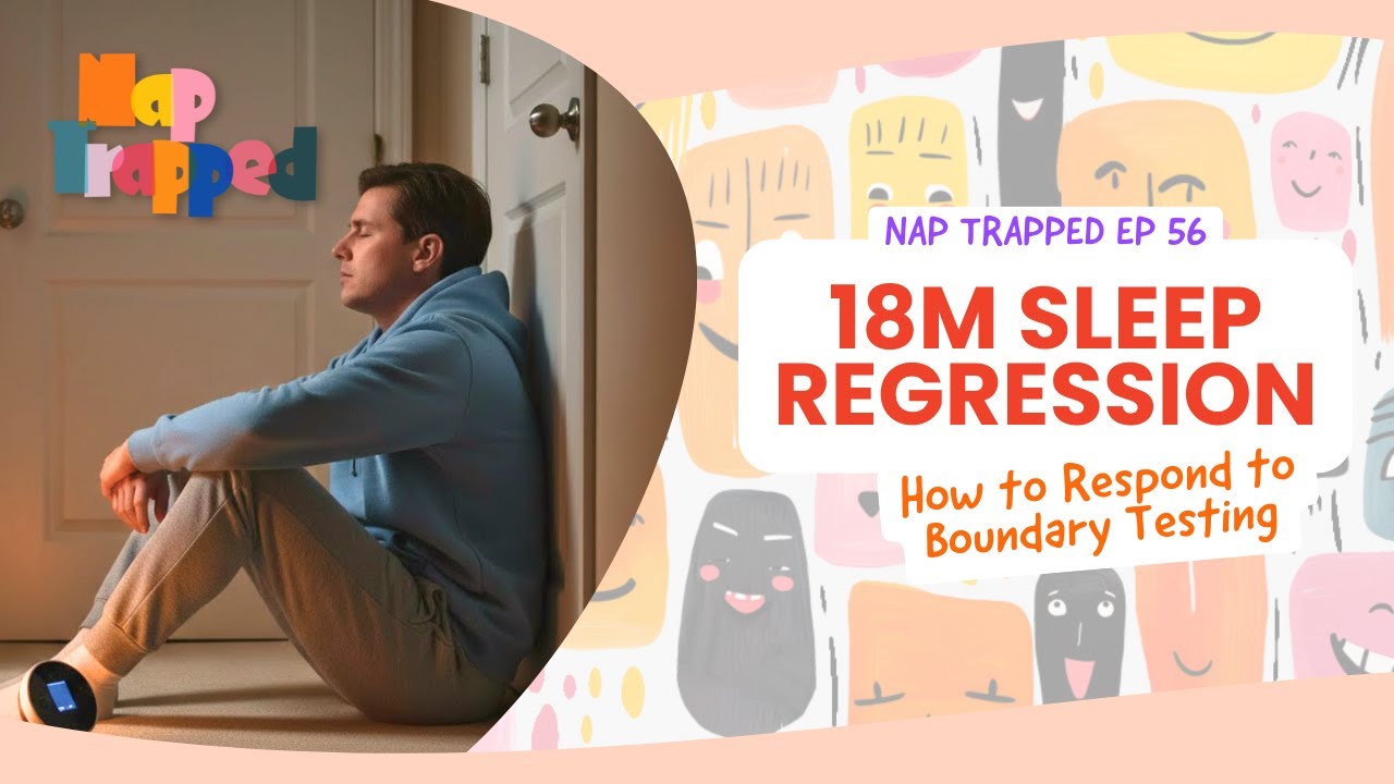 18 Month Sleep Regression: Boundary Testing & How to Handle It