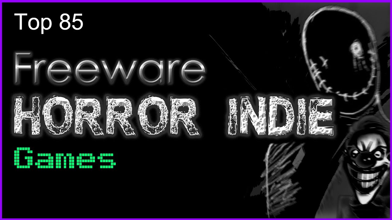 Top 85 - Freeware - Horror Indie Games